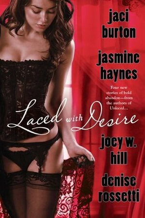 Laced with Desire by Jaci Burton, Jasmine Haynes, Denise Rossetti, Joey W. Hill