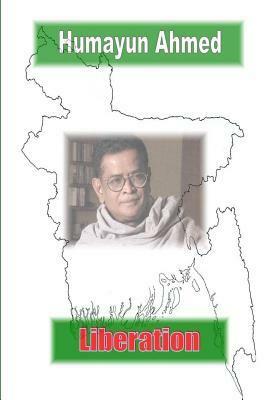 Liberation: Josna O Jononir Golpo by Roger Gwynn, Humayun Ahmed