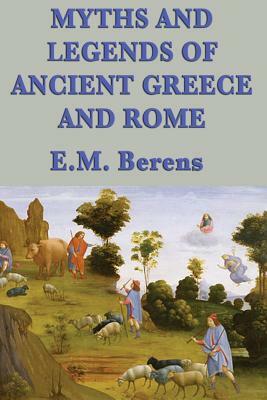 Myths and Legends of Ancient Greece and Rome by E. M. Berens