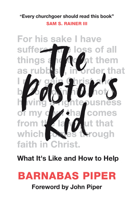 The Pastor's Kid: What It's Like and How to Help by Barnabas Piper