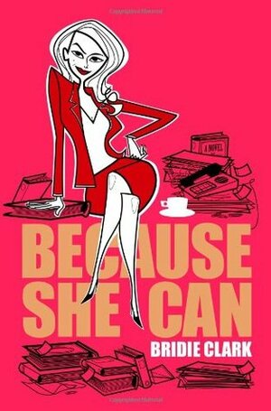 Because She Can by Bridie Clark