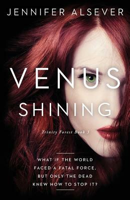 Venus Shining: Trinity Forest Book 3 by Jennifer Alsever