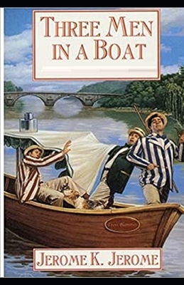 Three Men in a Boat Illustrated by Jerome K. Jerome