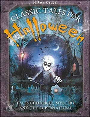 Classic Tales For Halloween by Victoria Parker, Miles Kelly Publishing