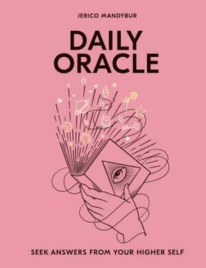 Daily Oracle: Seek Answers from Your Higher Self by Jerico Mandybur
