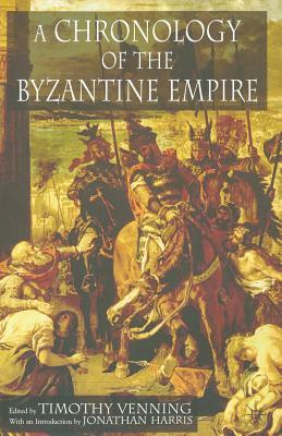 A Chronology of the Byzantine Empire by J. Harris, T. Venning