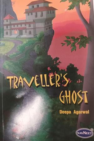 Traveller's ghost by Deepa Agarwal