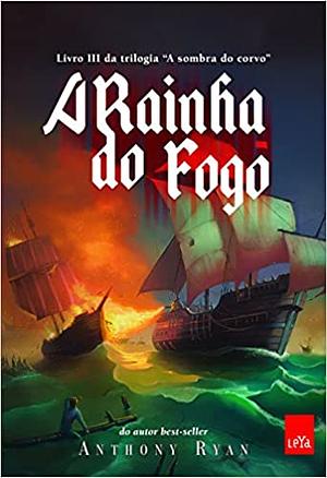 A Rainha do Fogo by Anthony Ryan