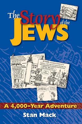 The Story of the Jews: A 4,000-Year Adventure--A Graphic History Book by Stan Mack