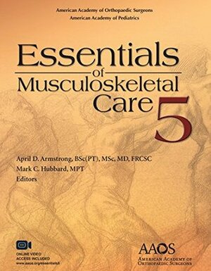 Essentials of Musculoskeletal Care, 5th Edition (Essentials of Musculoskeletal Care (Griffin)) by April D. Armstrong, Mark C. Hubbard