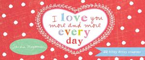 I Love You More and More Every Day: 22 Lovey Dovey Coupons by Sandra Magsamen