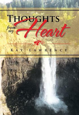 Thoughts from My Heart by Kay Lawrence