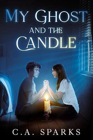 My Ghost and the Candle by C.A. Sparks, C.A. Sparks