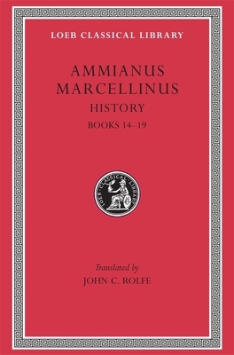History, Volume I: Books 14-19 by Ammianus Marcellinus