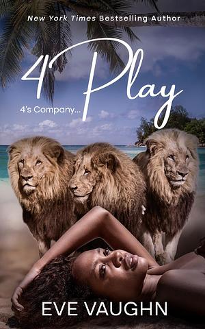 4 Play by Eve Vaughn