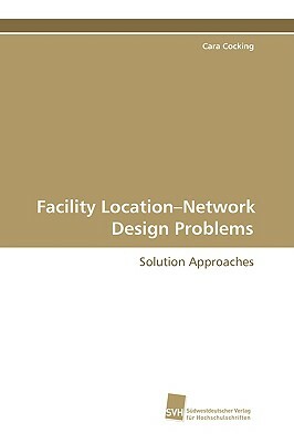 Facility Location-Network Design Problems by Cara Cocking