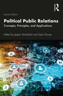 Political Public Relations: Concepts, Principles, and Applications by 