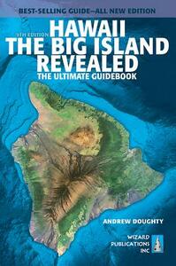 Hawaii the Big Island Revealed: The Ultimate Guidebook by Andrew Doughty