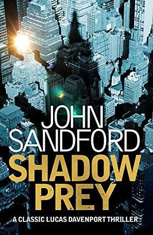 Shadow Prey: Lucas Davenport 2 by John Sandford, John Sandford