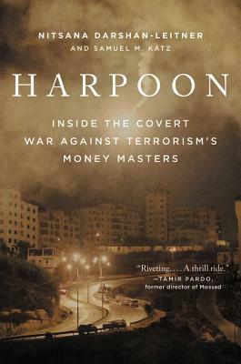 Harpoon: Inside the Covert War Against Terrorism's Money Masters by Nitsana Darshan-Leitner, Samuel M. Katz