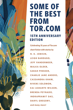 Some of the Best from Tor.com: 15th Anniversary Edition by Irene Gallo