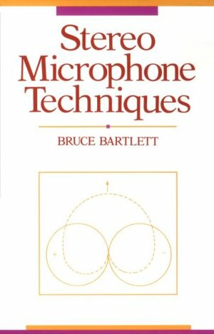 Stereo Microphone Techniques by Bruce Bartlett