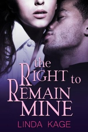 The Right to Remain Mine by Linda Kage