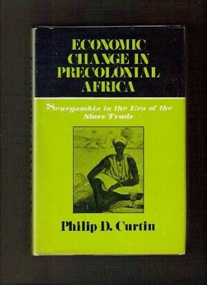 Economic Change in Precolonial Africa by Philip D. Curtin