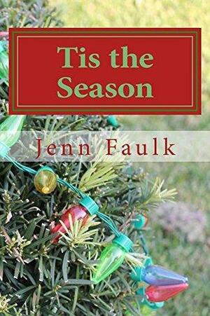 Tis the Season by Jenn Faulk