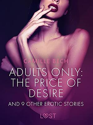 Adults only: The Price of Desire and 9 other erotic stories by Camille Bech