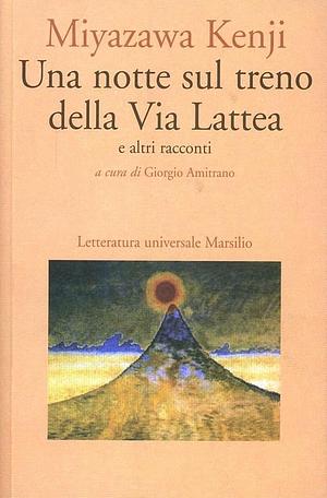 Una notte sul treno della Via Lattea e altri racconti by Miyazawa Kenji