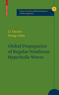 Global Propagation of Regular Nonlinear Hyperbolic Waves by Tatsien Li, Wang Libin