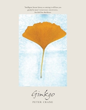 Ginkgo: The Tree That Time Forgot by Peter Crane