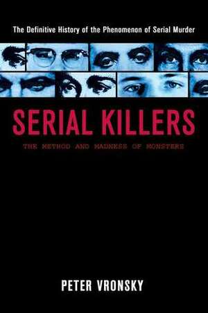 Serial Killers: The Method and Madness of Monsters by Peter Vronsky