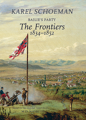 Bailies Party: The Frontiers: (1834&#8210;1852) by Karel Schoeman