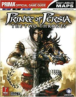 Prince of Persia: The Two Thrones (Prima Official Game Guide) by Fernando Bueno