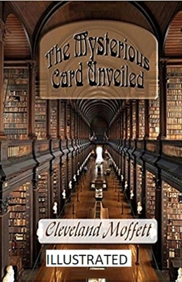 The Mysterious Card Unveiled Illustrated by Cleveland Moffett