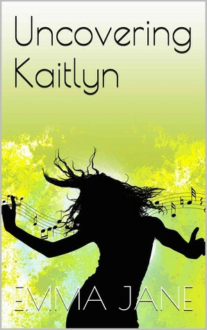 Uncovering Kaitlyn by Emma Jane