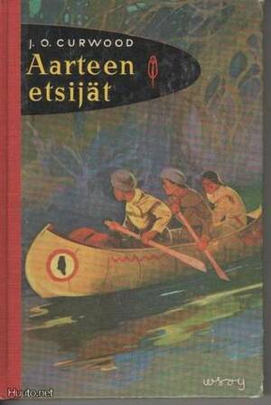 Aarteen etsijät (Punainen sulka, #8) by James Oliver Curwood, O.A. Joutsen