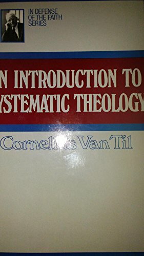 Introduction to Systematic Theology by Cornelius Van Til