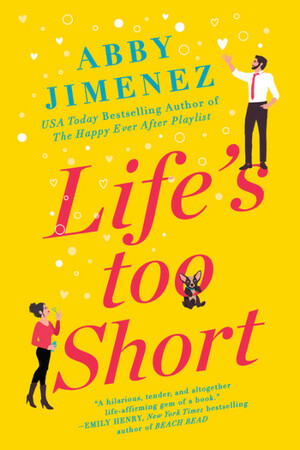 Life's Too Short by Abby Jimenez
