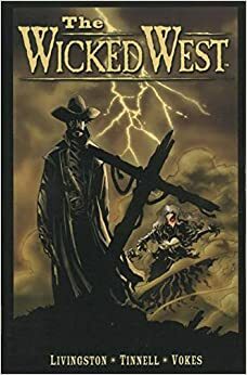 The Wicked West Volume 1 by Robert Tinnell, Todd Livingston