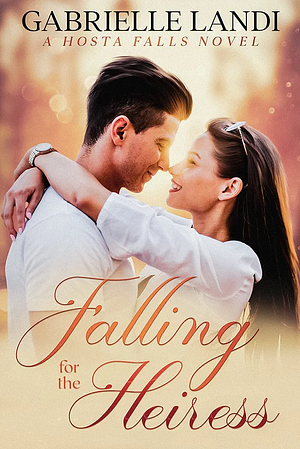 Falling For The Heiress by Gabrielle Landi