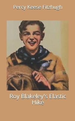 Roy Blakeley's Elastic Hike by Percy Keese Fitzhugh