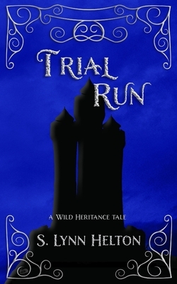 Trial Run by S. Lynn Helton