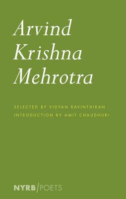 Arvind Krishna Mehrotra: Selected Poems and Translations by Arvind Krishna Mehrotra