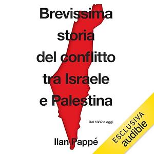 Brevissima storia del conflitto tra Israele e Palestina. Dal 1882 a oggi by Ilan Pappé