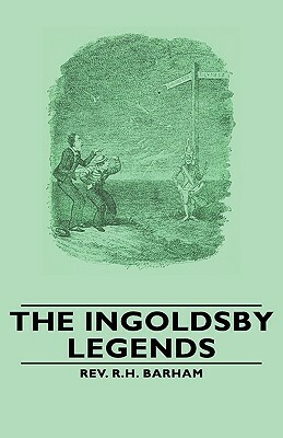 The Ingoldsby Legends by Rev R. H. Barham