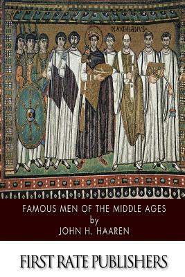 Famous Men of the Middle Ages by John H. Haaren