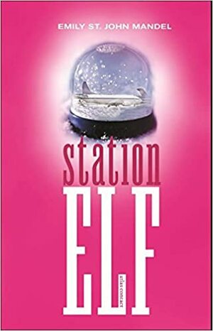 Station Elf by Emily St. John Mandel